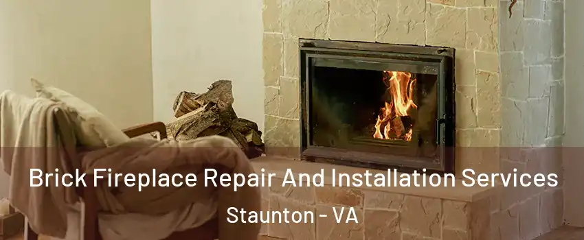  Brick Fireplace Repair And Installation Services Staunton - VA