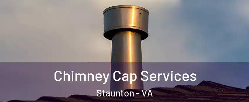  Chimney Cap Services Staunton - VA