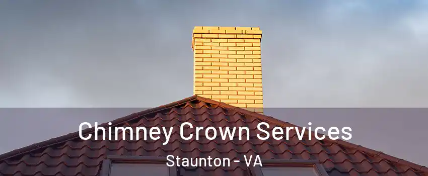 Chimney Crown Services Staunton - VA