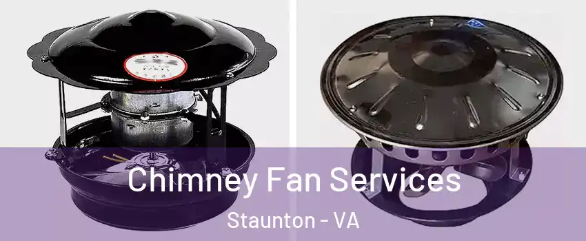  Chimney Fan Services Staunton - VA