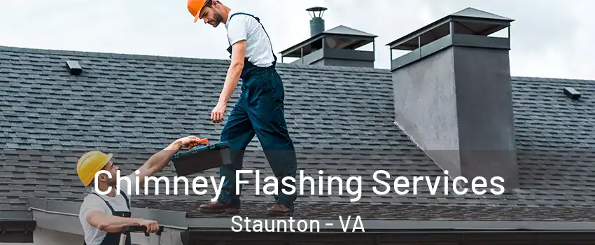 Chimney Flashing Services Staunton - VA