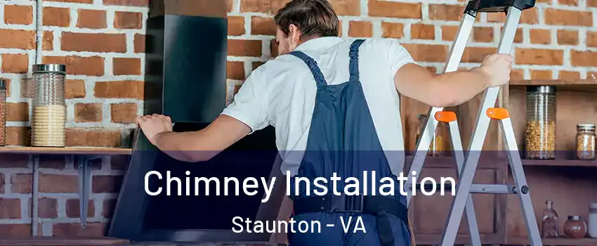  Chimney Installation Staunton - VA