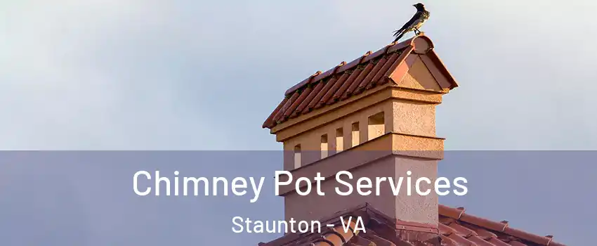  Chimney Pot Services Staunton - VA