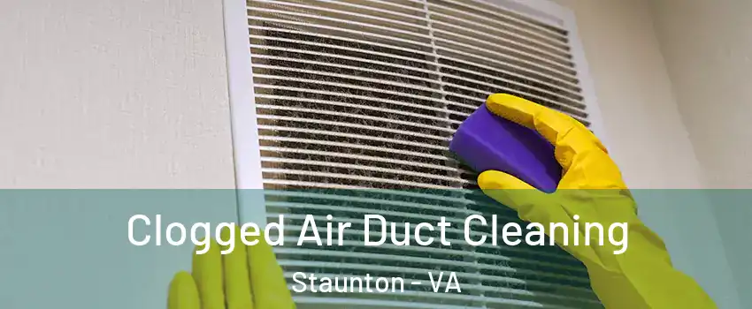  Clogged Air Duct Cleaning Staunton - VA