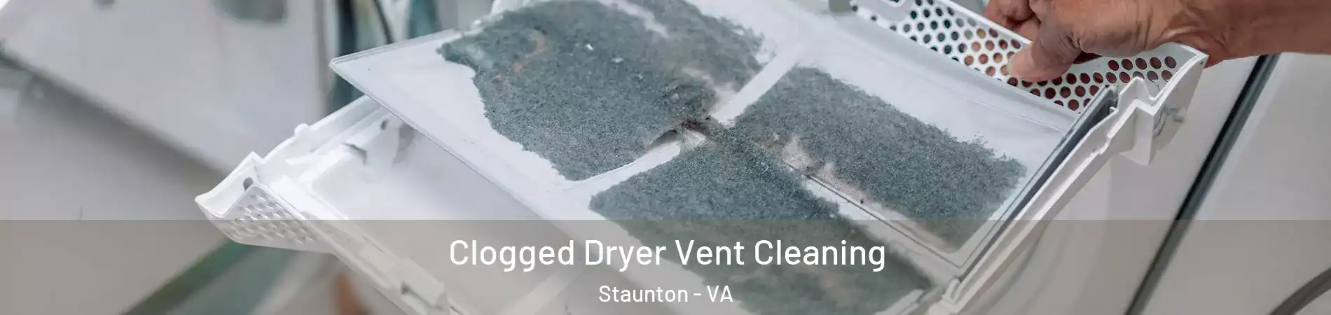  Clogged Dryer Vent Cleaning Staunton - VA