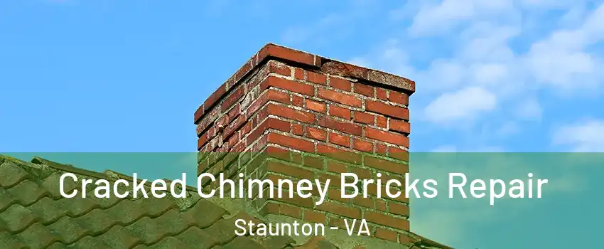  Cracked Chimney Bricks Repair Staunton - VA