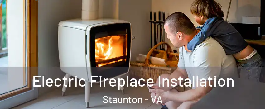  Electric Fireplace Installation Staunton - VA