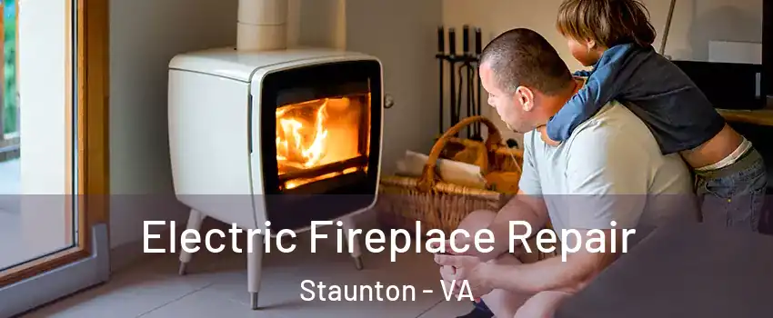  Electric Fireplace Repair Staunton - VA