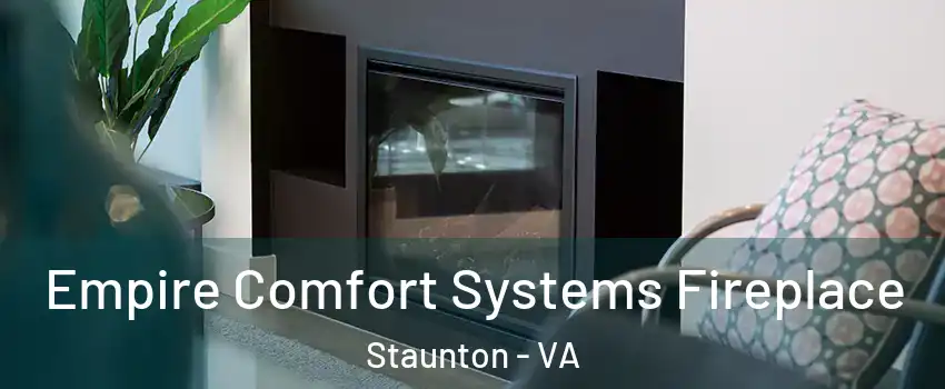  Empire Comfort Systems Fireplace Staunton - VA