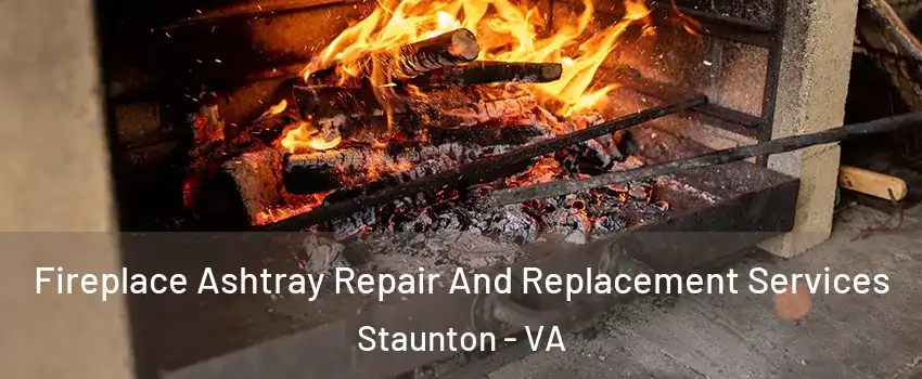  Fireplace Ashtray Repair And Replacement Services Staunton - VA