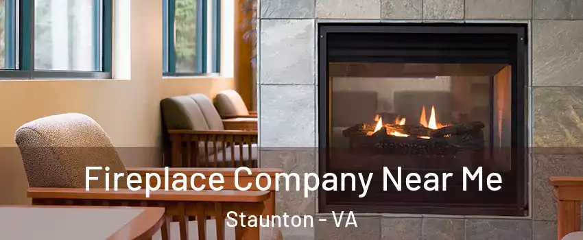  Fireplace Company Near Me Staunton - VA