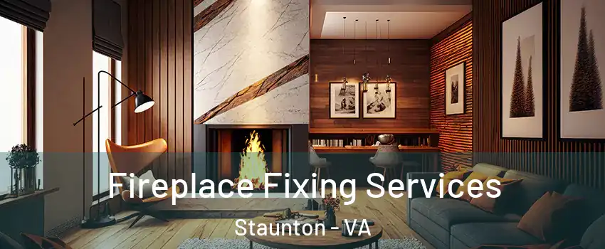 Fireplace Fixing Services Staunton - VA