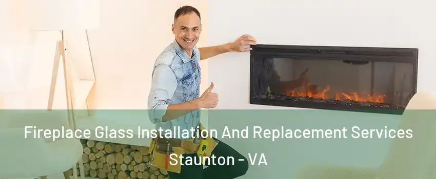  Fireplace Glass Installation And Replacement Services Staunton - VA