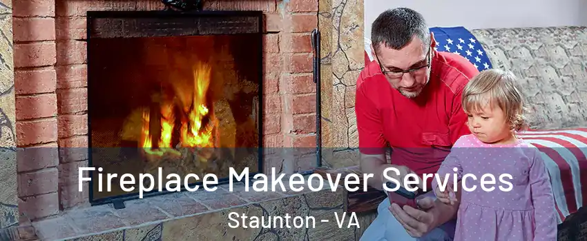  Fireplace Makeover Services Staunton - VA