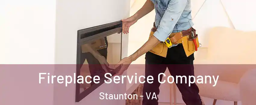 Fireplace Service Company Staunton - VA