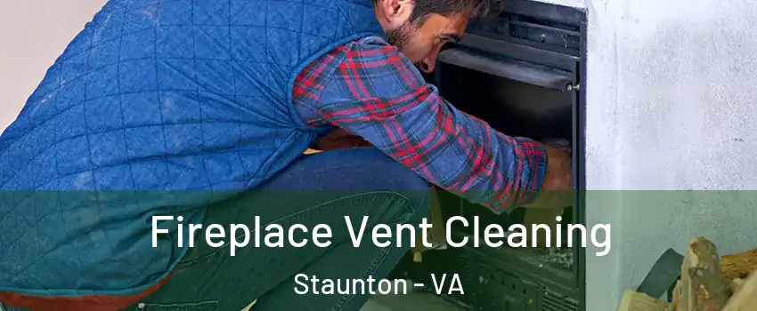  Fireplace Vent Cleaning Staunton - VA