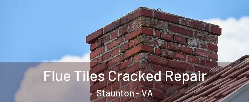  Flue Tiles Cracked Repair Staunton - VA