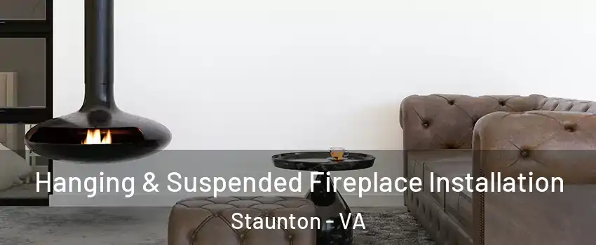  Hanging & Suspended Fireplace Installation Staunton - VA