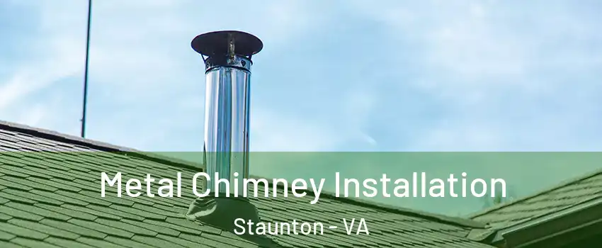  Metal Chimney Installation Staunton - VA