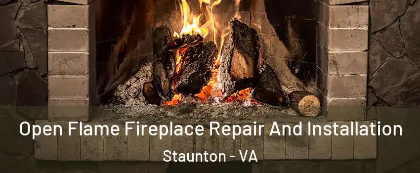  Open Flame Fireplace Repair And Installation Staunton - VA