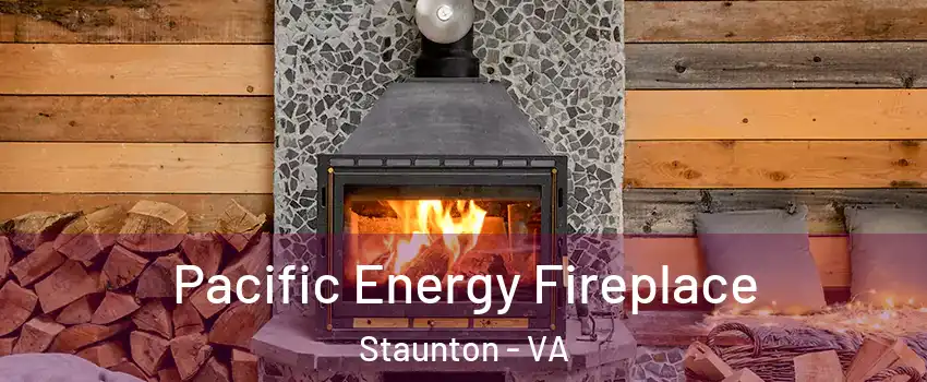  Pacific Energy Fireplace Staunton - VA