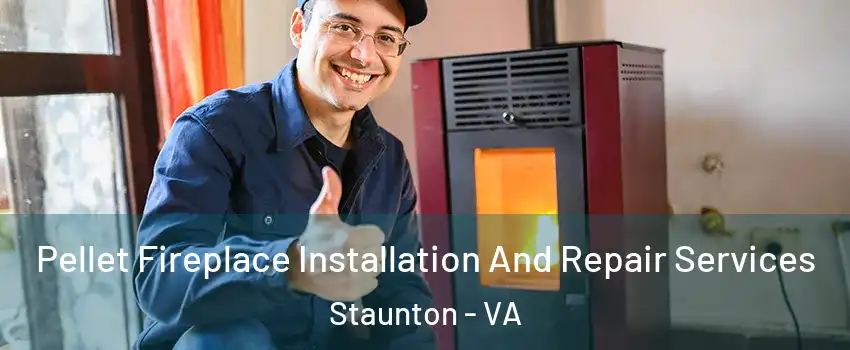  Pellet Fireplace Installation And Repair Services Staunton - VA