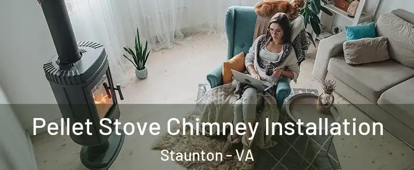  Pellet Stove Chimney Installation Staunton - VA