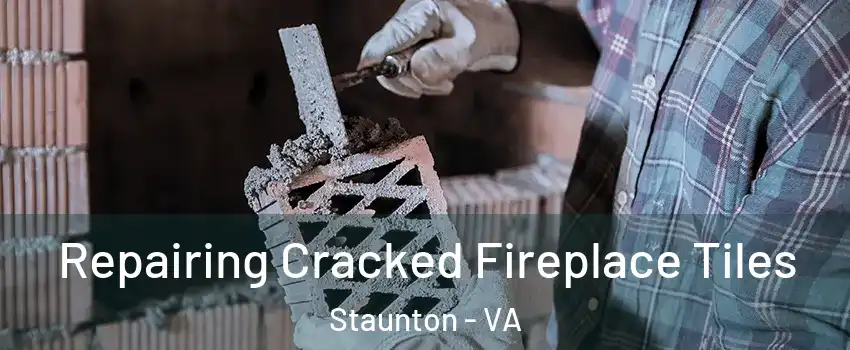  Repairing Cracked Fireplace Tiles Staunton - VA