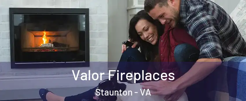  Valor Fireplaces Staunton - VA