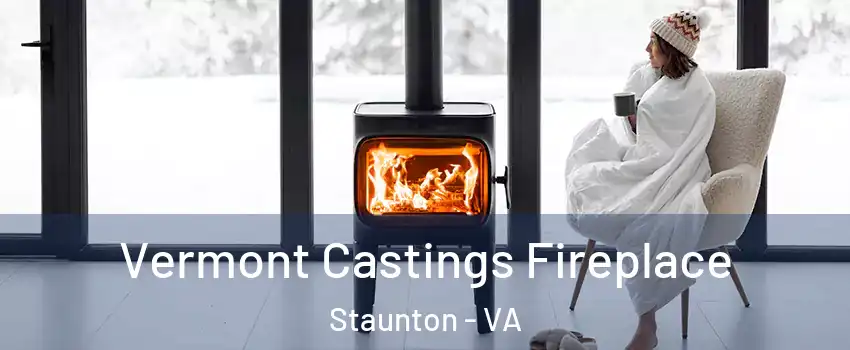  Vermont Castings Fireplace Staunton - VA